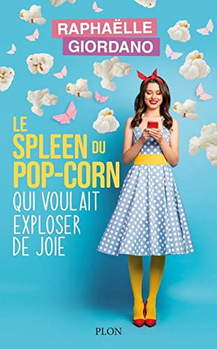 Spleen du pop-corn qui voulait exploser de joie (Le)